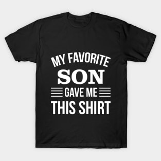 My Favorite Son Gave Me This T-Shirt - Daddy Gift - Funny Fathers Day T-Shirt